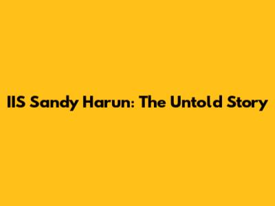 IIS Sandy Harun: The Untold Story