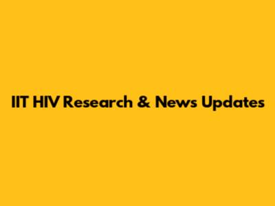 IIT HIV Research & News Updates