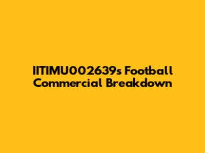 IITIMU002639's Football Commercial Breakdown