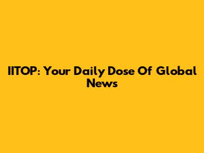 IITOP: Your Daily Dose Of Global News