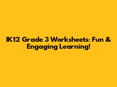 IK12 Grade 3 Worksheets: Fun & Engaging Learning!