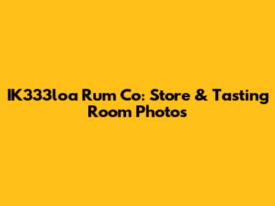 IK333loa Rum Co: Store & Tasting Room Photos
