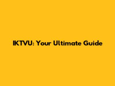 IKTVU: Your Ultimate Guide