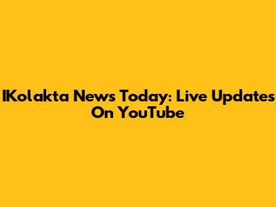 IKolakta News Today: Live Updates On YouTube