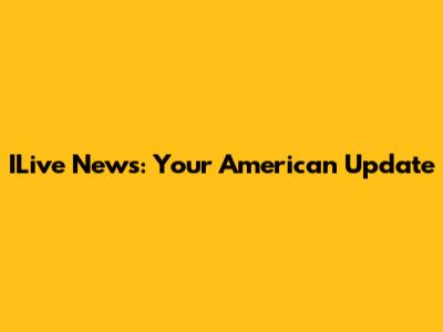 ILive News: Your American Update