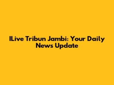 ILive Tribun Jambi: Your Daily News Update