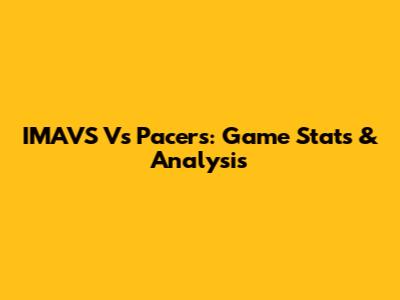 IMAVS Vs Pacers: Game Stats & Analysis