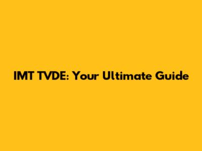 IMT TVDE: Your Ultimate Guide