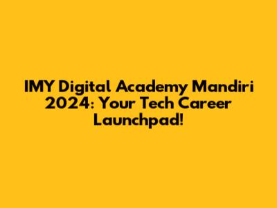 IMY Digital Academy Mandiri 2024: Your Tech Career Launchpad!