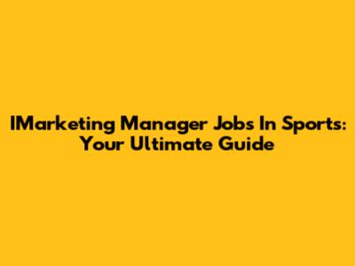 IMarketing Manager Jobs In Sports: Your Ultimate Guide