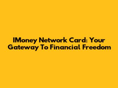 IMoney Network Card: Your Gateway To Financial Freedom