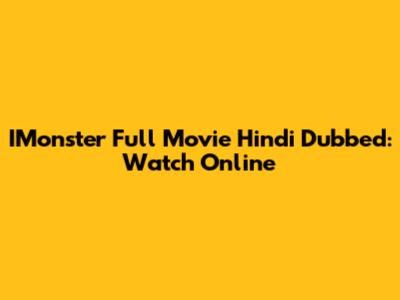 IMonster Full Movie Hindi Dubbed: Watch Online