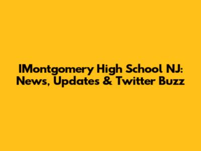 IMontgomery High School NJ: News, Updates & Twitter Buzz