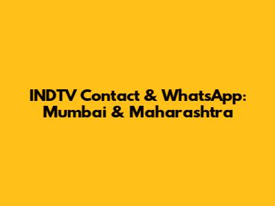 INDTV Contact & WhatsApp: Mumbai & Maharashtra