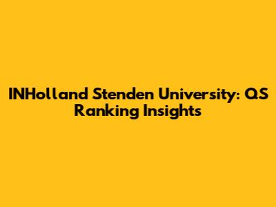 INHolland Stenden University: QS Ranking Insights