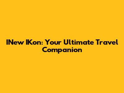 INew IKon: Your Ultimate Travel Companion