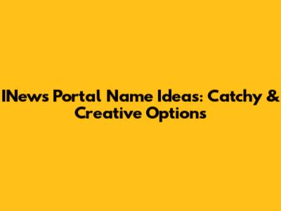 INews Portal Name Ideas: Catchy & Creative Options