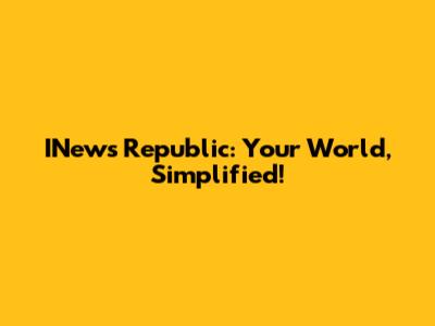 INews Republic: Your World, Simplified!
