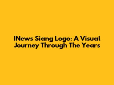 INews Siang Logo: A Visual Journey Through The Years