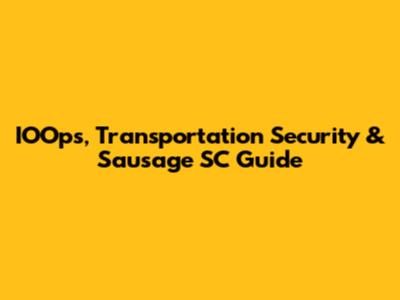 IOOps, Transportation Security & Sausage SC Guide