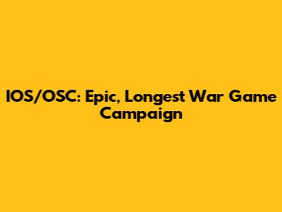 IOS/OSC: Epic, Longest War Game Campaign