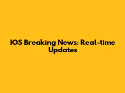 IOS Breaking News: Real-time Updates