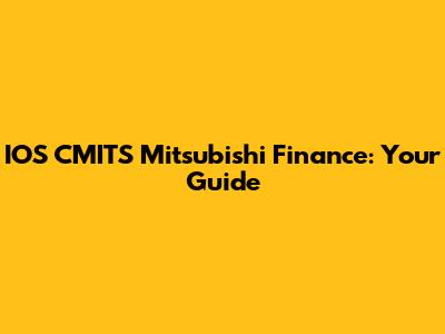 IOS CMITS Mitsubishi Finance: Your Guide