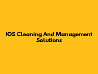 IOS Cleaning And Management Solutions