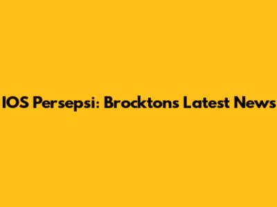 IOS Persepsi: Brockton's Latest News