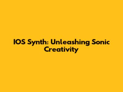 IOS Synth: Unleashing Sonic Creativity