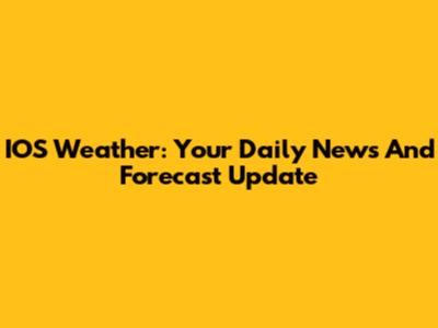 IOS Weather: Your Daily News And Forecast Update
