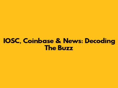 IOSC, Coinbase & News: Decoding The Buzz
