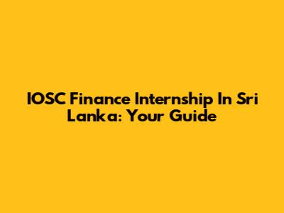 IOSC Finance Internship In Sri Lanka: Your Guide