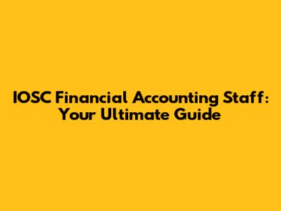 IOSC Financial Accounting Staff: Your Ultimate Guide