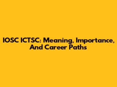 IOSC ICTSC: Meaning, Importance, And Career Paths