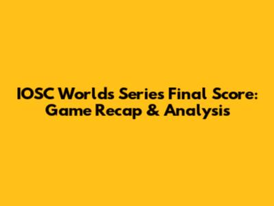 IOSC Worlds Series Final Score: Game Recap & Analysis