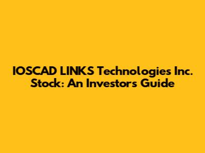 IOSCAD LINKS Technologies Inc. Stock: An Investor's Guide