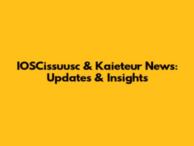IOSCissuusc & Kaieteur News: Updates & Insights
