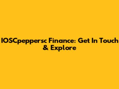 IOSCpeppersc Finance: Get In Touch & Explore