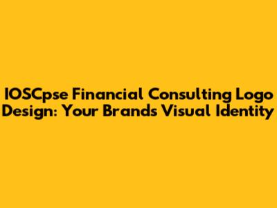 IOSCpse Financial Consulting Logo Design: Your Brand's Visual Identity