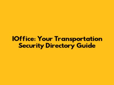 IOffice: Your Transportation Security Directory Guide