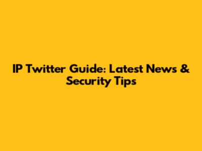 IP Twitter Guide: Latest News & Security Tips