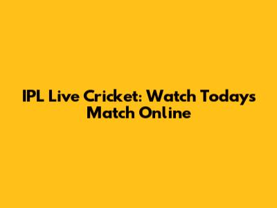 IPL Live Cricket: Watch Today's Match Online