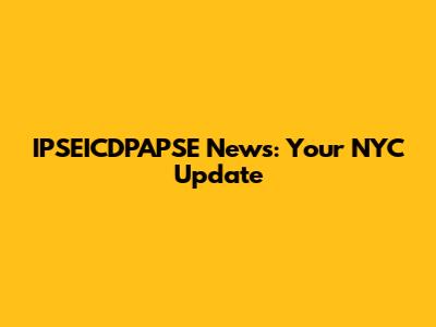 IPSEICDPAPSE News: Your NYC Update