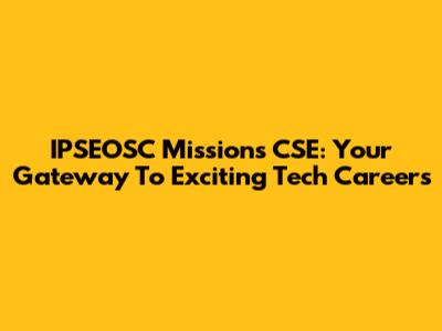 IPSEOSC Missions CSE: Your Gateway To Exciting Tech Careers