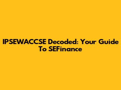 IPSEWACCSE Decoded: Your Guide To SEFinance