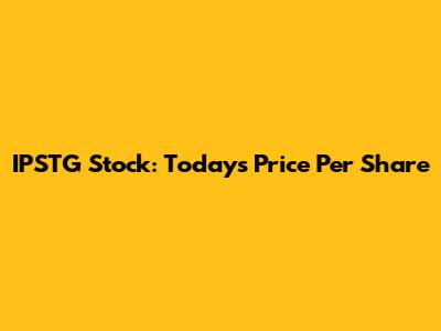 IPSTG Stock: Today's Price Per Share