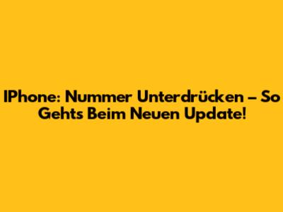 IPhone: Nummer Unterdrücken – So Geht's Beim Neuen Update!