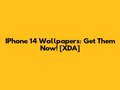 IPhone 14 Wallpapers: Get Them Now! [XDA]