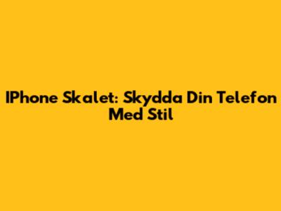 IPhone Skalet: Skydda Din Telefon Med Stil